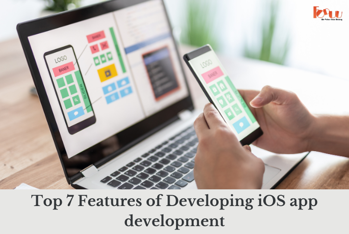 Top 7 Features of Developing iOS app development